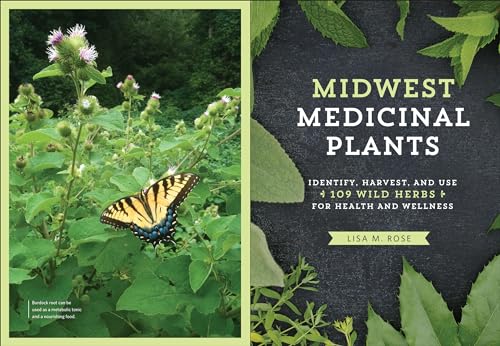 Midwest Medicinal Plants: Identify, Harvest, and Use 109 Wild Herbs for Health and Wellness (Medicinal Plants Series),New