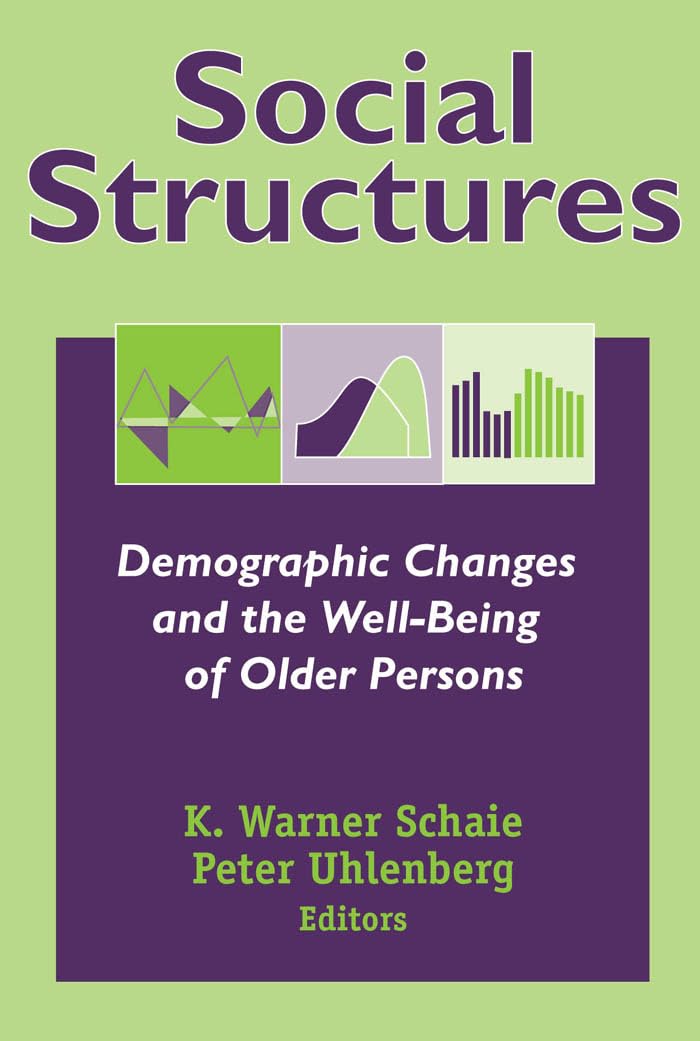 Social Structures: Demographic Changes and the WellBeing of Older Persons (Social Impact on Aging Series),New