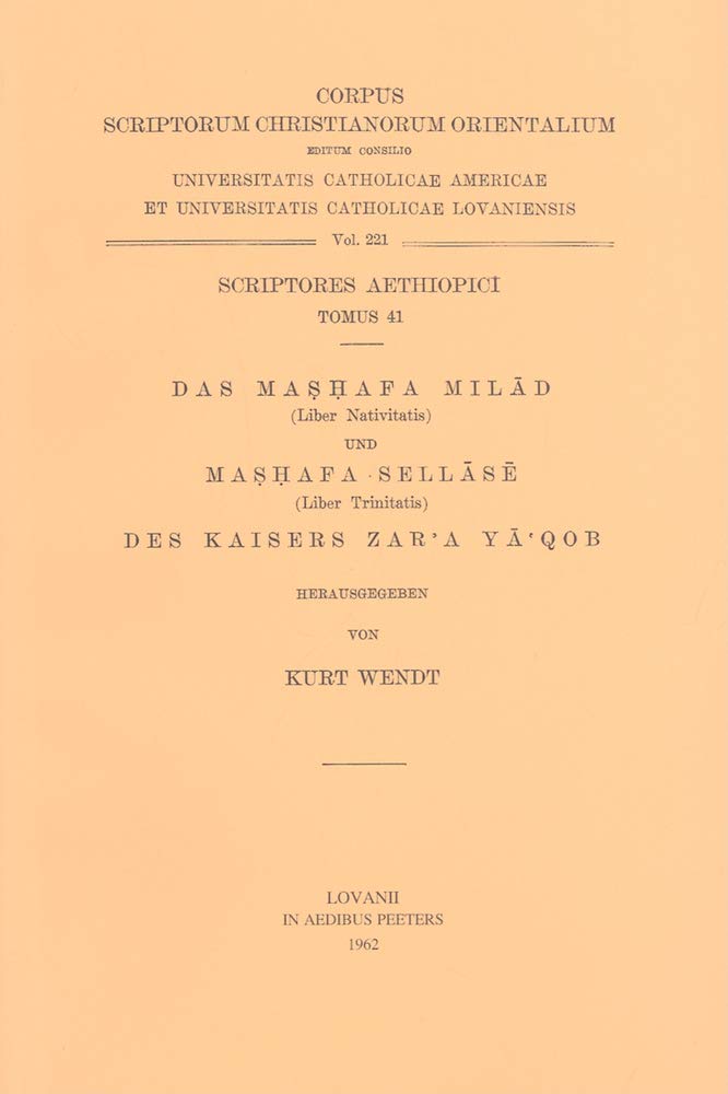 Das Mashafa Milad (Liber Nativitatis) und Mashafa Sellase(Liber Trinitatis) des Kaisers Zar'a Ya'qob, I. Aeth. 41. (Corpus Scrip,Used