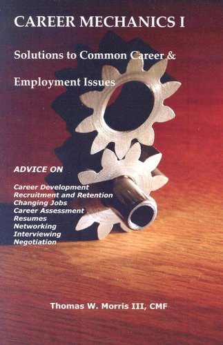 Career Mechanics I: Solutions to Common Career and Employment IssuesAdvice on Career Development, Recruitment and Retention, C,New