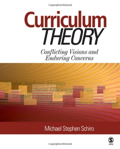 Curriculum Theory: Conflicting Visions and Enduring Concerns,New