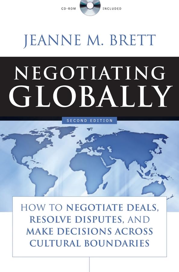 Negotiating Globally: How To Negotiate Deals, Resolve Disputes, And Make Decisions Across Cultural Boundaries,New