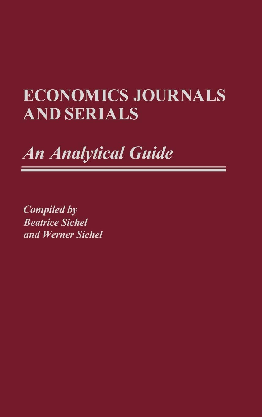Economics Journals and Serials: An Analytical Guide (Annotated Bibliographies of Serials: A Subject Approach),Used