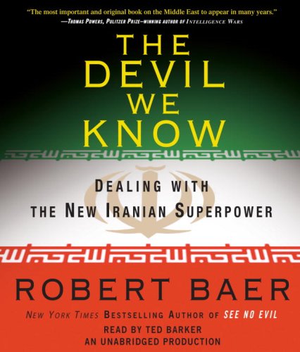 The Devil We Know: Dealing With The New Iranian Superpower,New