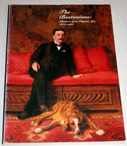 The Bostonians: Painters Of An Elegant Age, 18701930