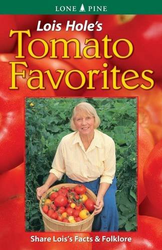 Lois Hole's Tomato Favorites: Share Lois's Tomato Facts and Folklore (Lois Hole's Gardening Series),Used
