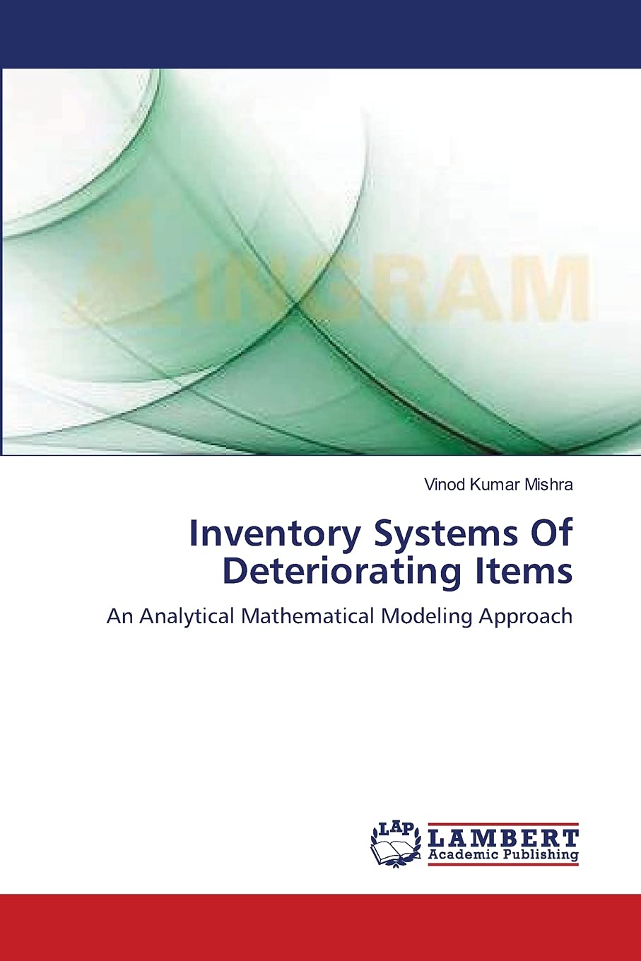 Inventory Systems Of Deteriorating Items: An Analytical Mathematical Modeling Approach,Used