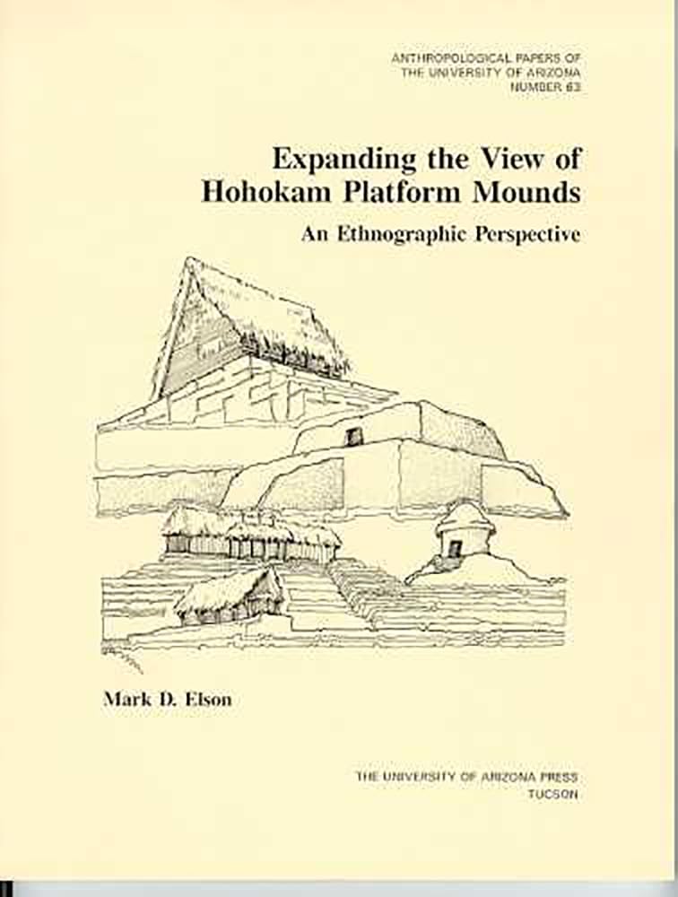 Expanding The View Of Hohokam Platform Mounds: An Ethnographic Perspective (Volume 63) (Anthropological Papers),Used