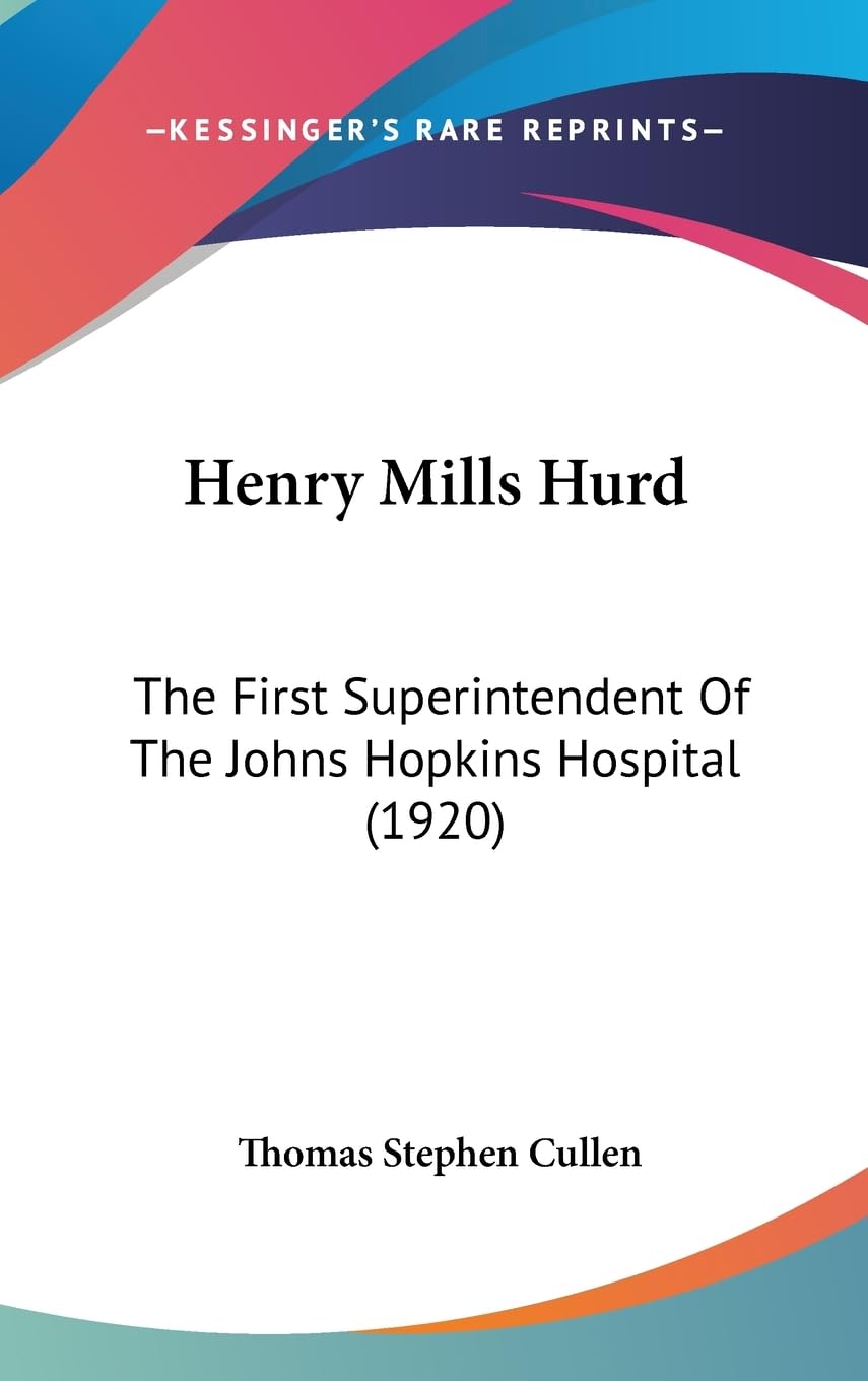 Henry Mills Hurd: The First Superintendent Of The Johns Hopkins Hospital (1920),Used