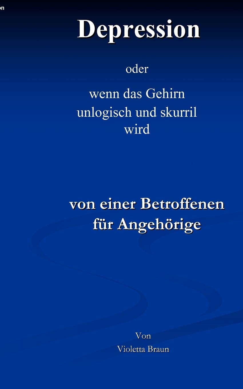 Depression: oder wenn das Gehirn unlogisch und skurril wird (German Edition),Used