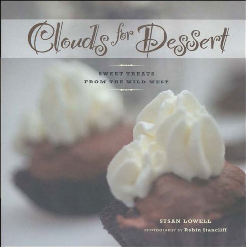 Clouds for Dessert: Sweet Treats from the Wild West,Used