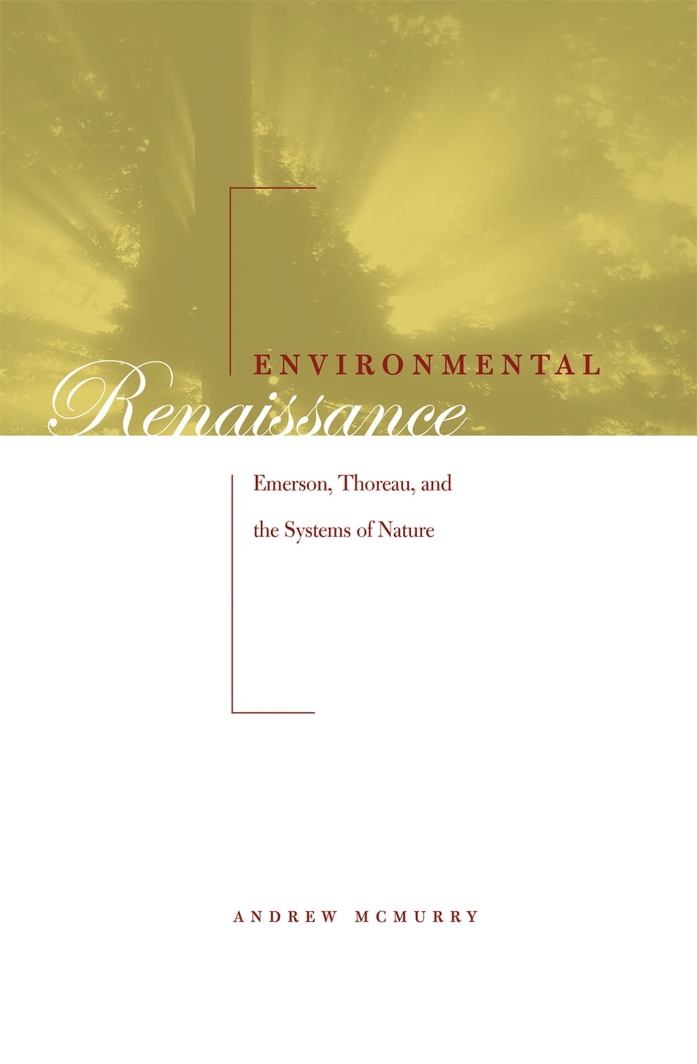 Environmental Renaissance: Emerson, Thoreau, And The Systems Of Nature,Used