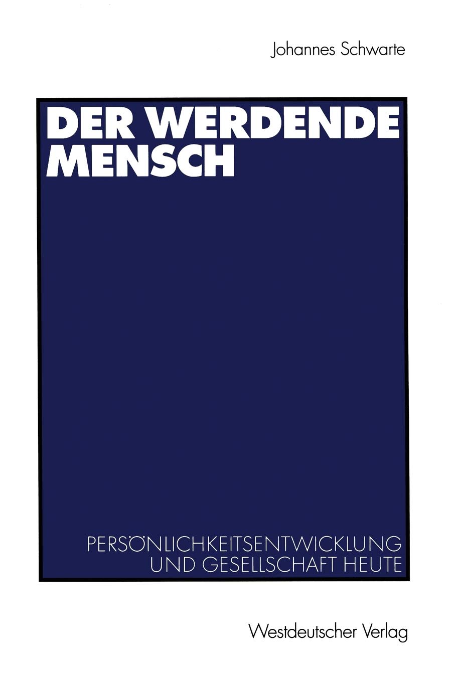 Der werdende Mensch: Persnlichkeitsentwicklung und Gesellschaft heute (German Edition),Used