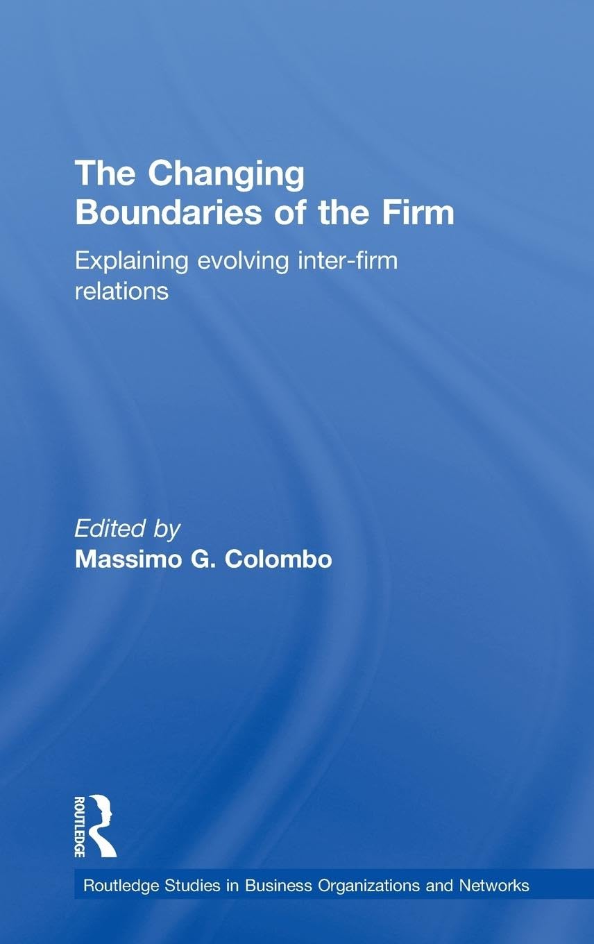 The Changing Boundaries of the Firm: Explaining Evolving Interfirm Relations (Routledge Studies in Business Organizations and N,Used