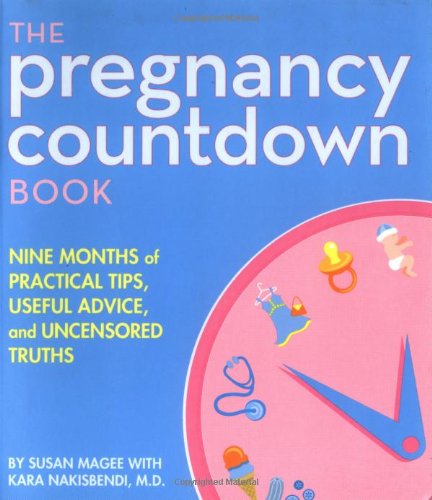 The Pregnancy Countdown Book: Nine Months of Practical Tips, Useful Advice, and Uncensored Truths,Used