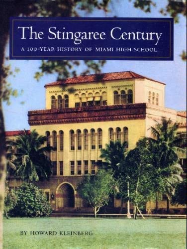 The Stingaree Century; A 100Year History Of Miami High School.,New