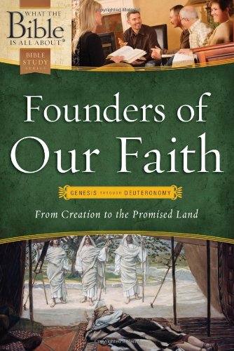 Founders Of Our Faith: Genesis Through Deuteronomy: From Creation To The Promised Land (What The Bible Is All About),Used