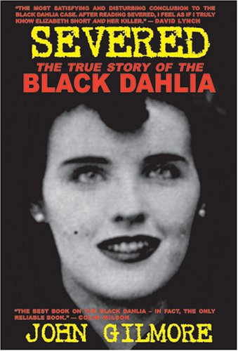 Severed: The True Story Of The Black Dahlia Murder,New