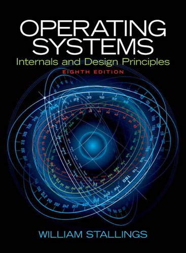 Operating Systems: Internals And Design Principles (8Th Edition)