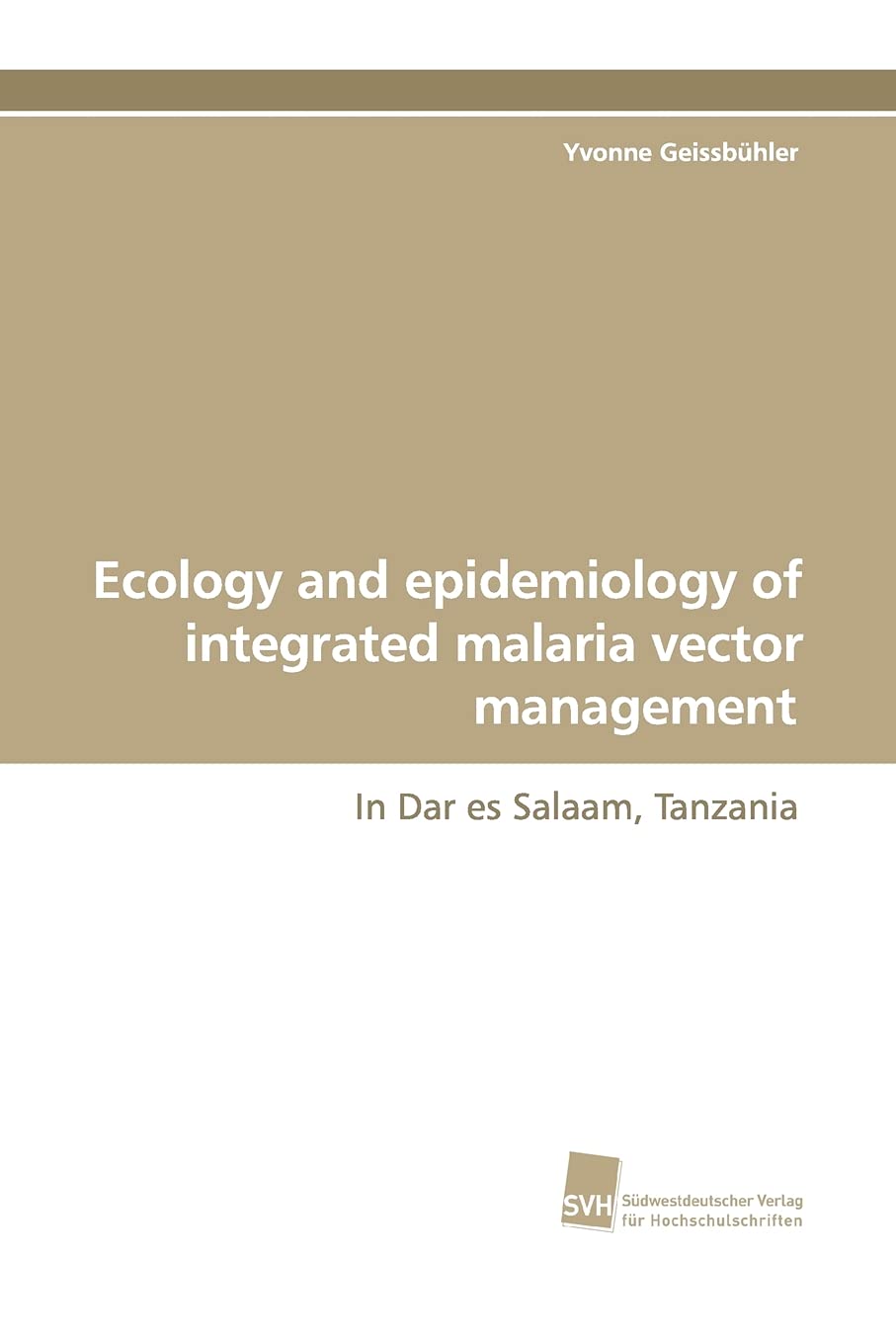Ecology and epidemiology of integrated malaria vector management: In Dar es Salaam, Tanzania,Used
