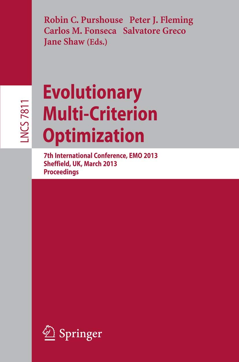 Evolutionary MultiCriterion Optimization: 7th International Conference, EMO 2013, Sheffield, UK, March 1922, 2013. Proceedings,Used