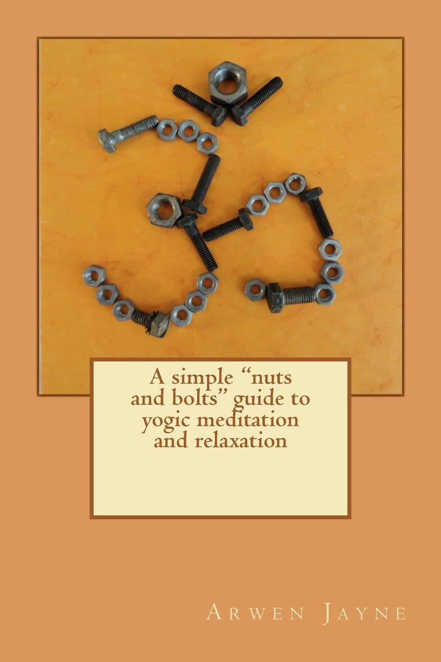 A Simple 'Nuts And Bolts' Guide To Yogic Meditation And Relaxation,Used