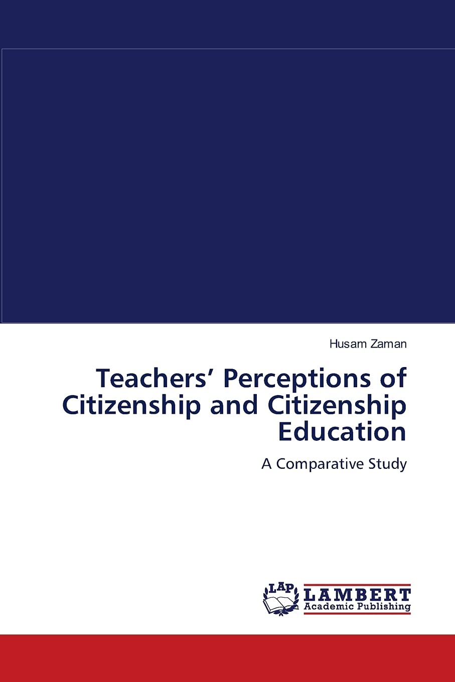 Teachers Perceptions of Citizenship and Citizenship Education: A Comparative Study,Used