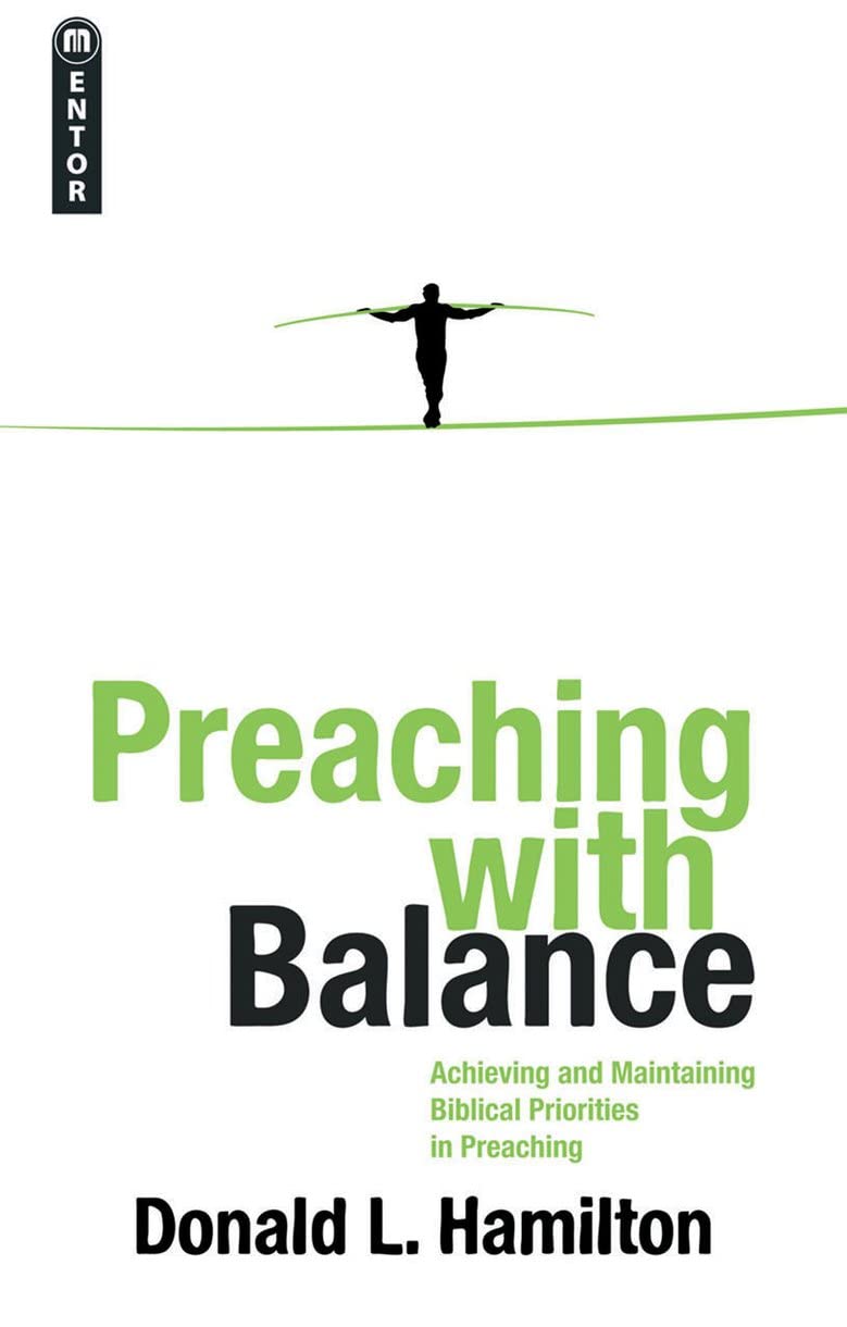 Preaching With Balance: Achieving and Maintaining Biblical Priorities in Preaching,Used