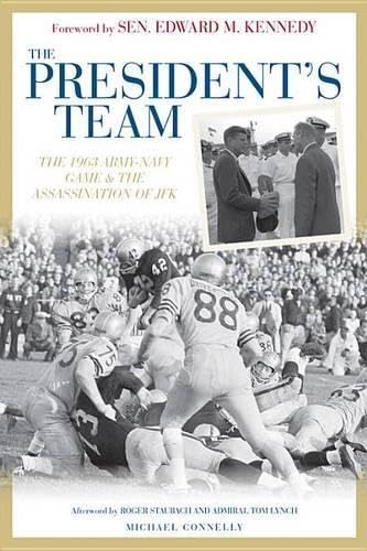 The President's Team: The 1963 Armynavy Game and the Assassination of JFK,Used