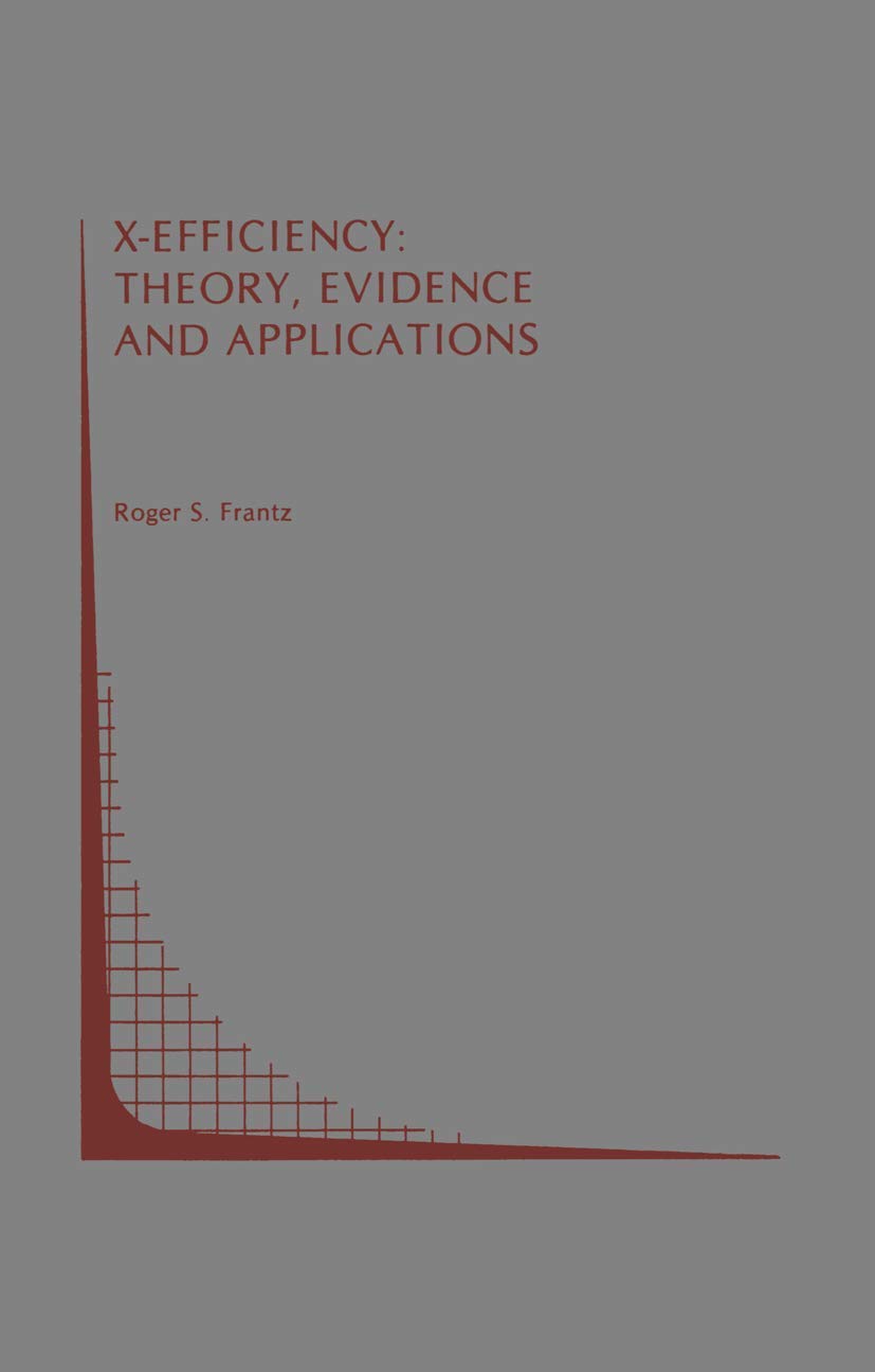 XEfficiency: Theory, Evidence and Applications (Topics in Regulatory Economics and Policy, 2),Used