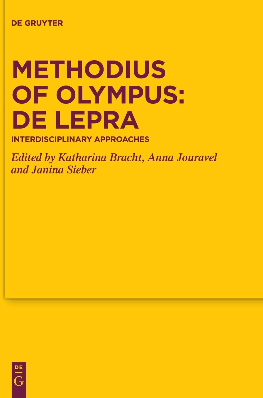 Methodius of Olympus: De lepra: Interdisciplinary Approaches (Texte und Untersuchungen zur Geschichte der altchristlichen Litera,New