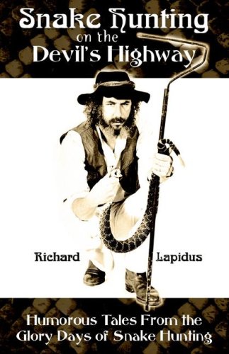 Snake Hunting on the Devil's Highway: Humorous Tales from the Glory Days of Snake Hunting,Used