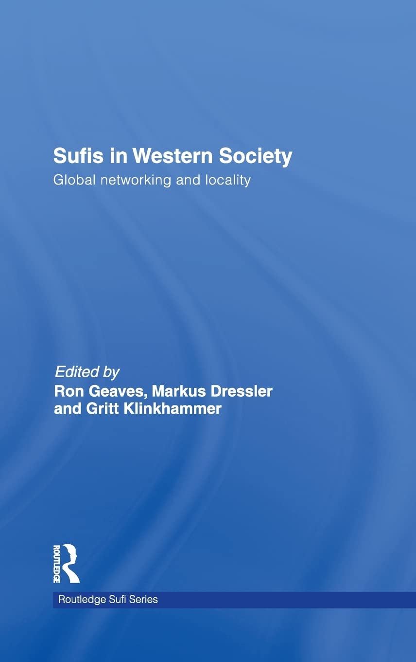 Sufis In Western Society: Global Networking And Locality (Routledge Sufi Series),New