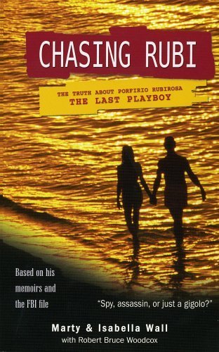 Chasing Rubi: The Truth About Porfirio Rubirosa the Last Playboy,New