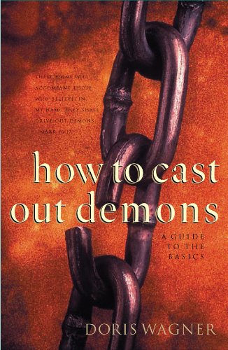 How To Cast Out Demons: A Guide To The Basics,New