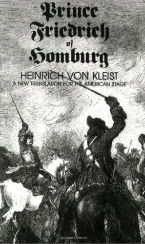Prince Friedrich Of Homburg: A New Translation For The American Stage,New