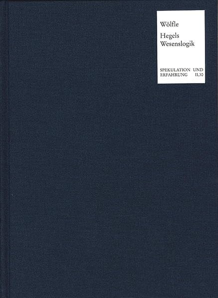 Die Wesenslogik in Hegels 'Wissenschaft Der Logik': Versuch Einer Rekonstruktion Und Kritik Unter Besonderer Berucksichtigung De,Used