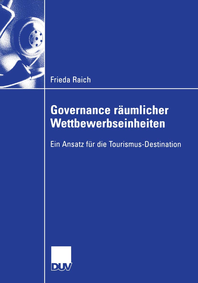 Governance rumlicher Wettbewerbseinheiten: Ein Ansatz fr die TourismusDestination (German Edition),Used