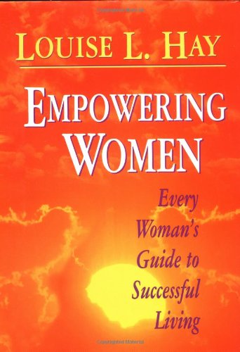 Empowering Women: Every Woman's Guide to Successful Living,New