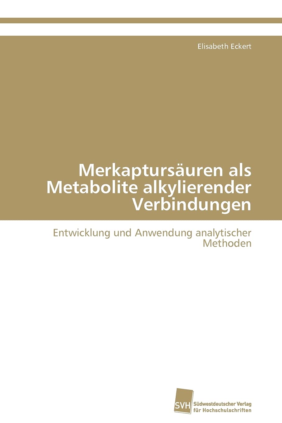 Merkaptursuren als Metabolite alkylierender Verbindungen: Entwicklung und Anwendung analytischer Methoden (German Edition),Used