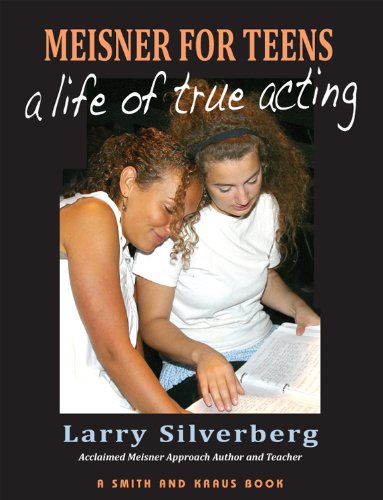 Meisner For Teens: A Life of True Acting,New