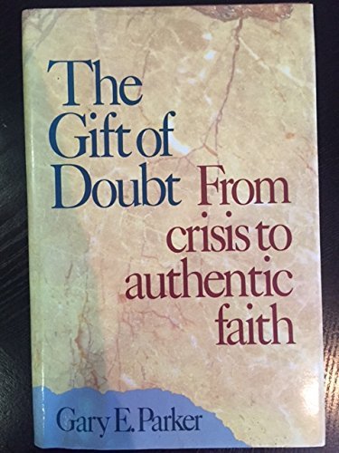 The Gift of Doubt: From Crisis Authentic Faith,Used