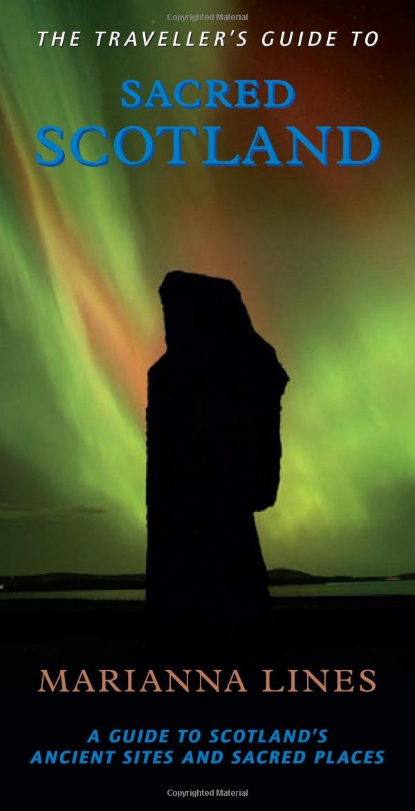The Traveller'S Guide To Sacred Scotland: A Guide To The Legends, Lore And Landscape Of Scotland'S Sacred Places (Traveller'S Gu