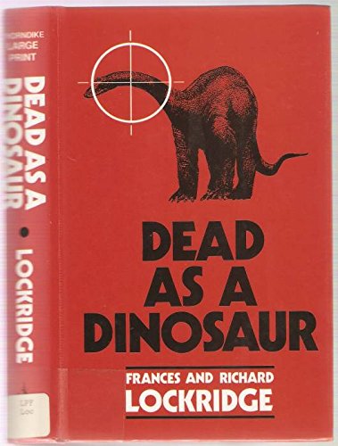 Dead As a Dinosaur: A Mr. and Mrs. North Mystery (Thorndike Press Large Print Basic Series),Used