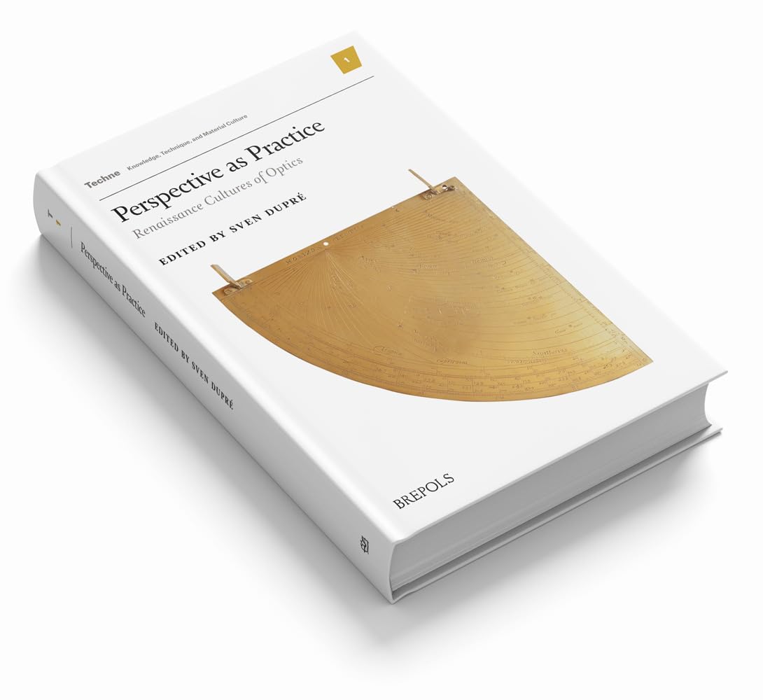 Perspective as Practice: Renaissance Cultures of Optics (Techne) (Techne: Knowledge, Technique, and Material Culture, 1),Used
