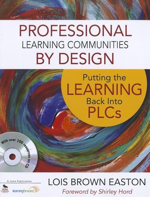 Professional Learning Communities by Design: Putting the Learning Back Into PLCs,New