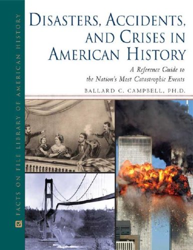 Disasters, Accidents, And Crises In American History: A Reference Guide To The Nation'S Most Catastrophic Events,Used