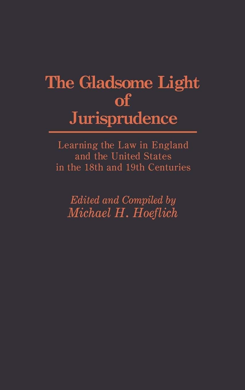The Gladsome Light Of Jurisprudence: Learning The Law In England And The United States In The 18Th And 19Th Centuries (Contribut,Used