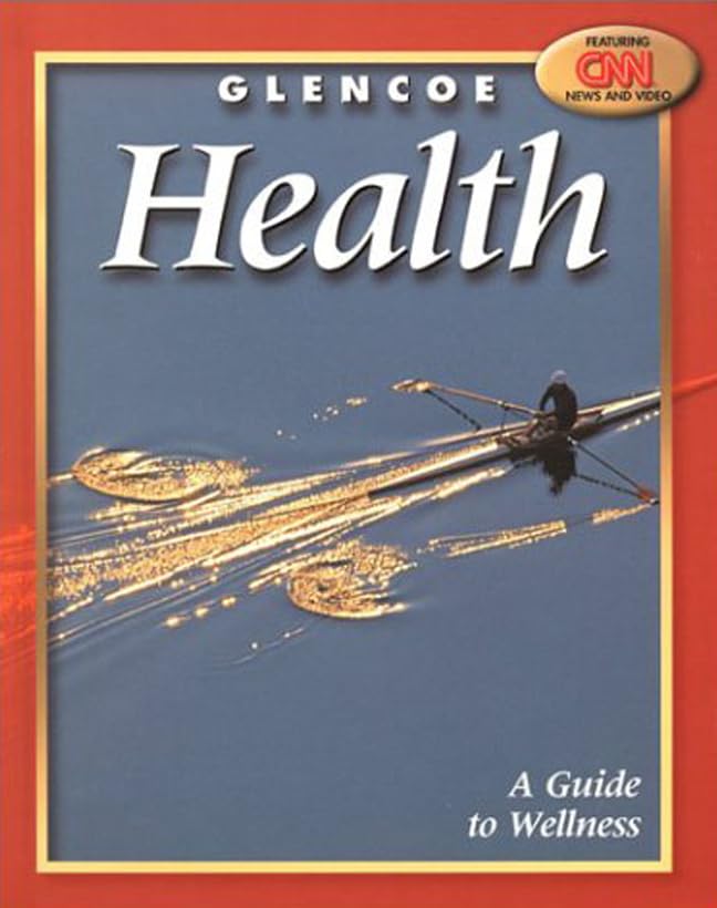 Glencoe Health, A Guide To Wellness Student Edition,New