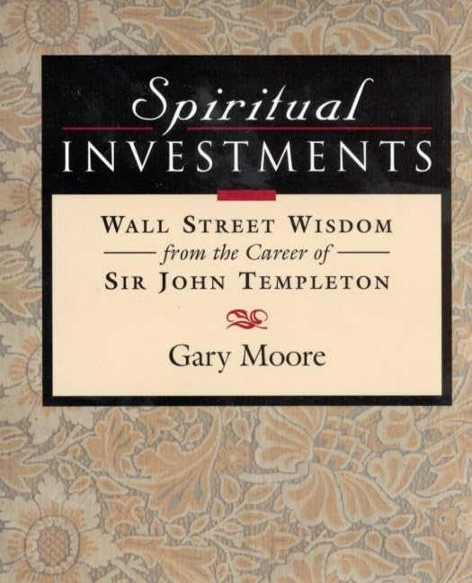 Spiritual Investments: Wall Street Wisdom From Sir John,New